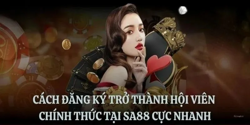 Hướng Dẫn Đăng Ký SA88 Nhanh Chóng và Chính Xác Nhất